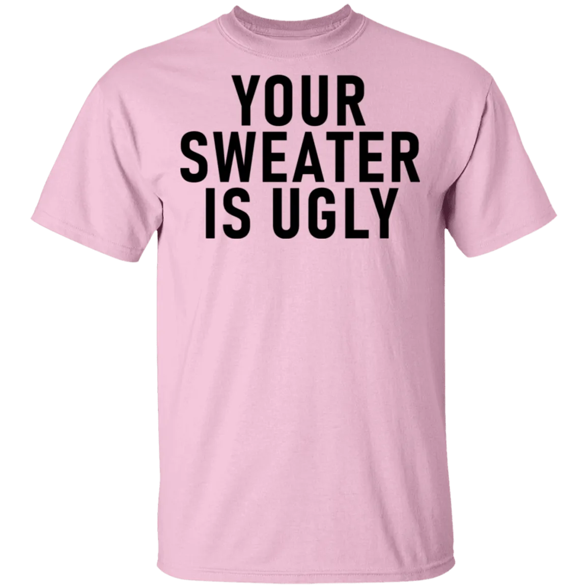 Your sweater Is Ugly