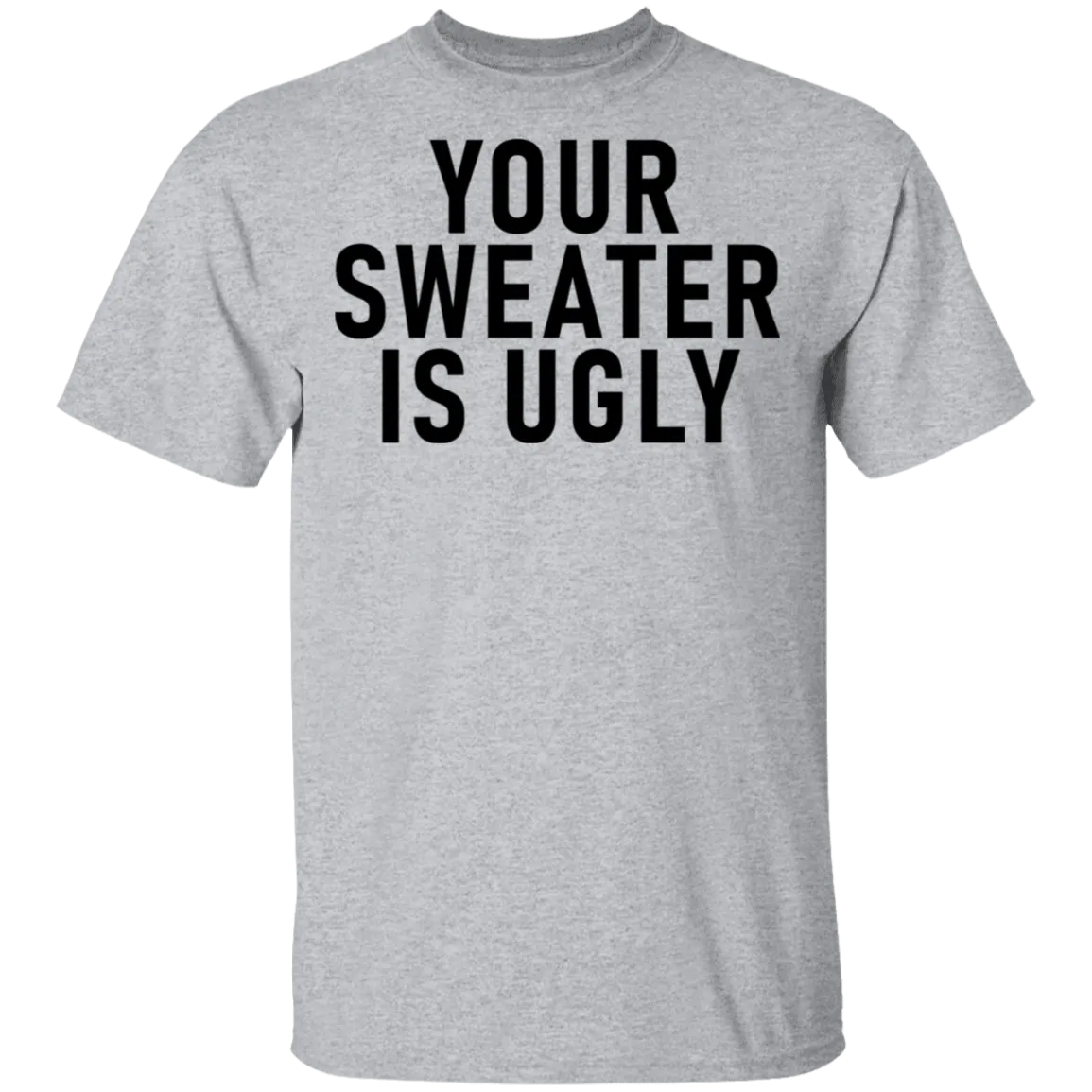 Your sweater Is Ugly