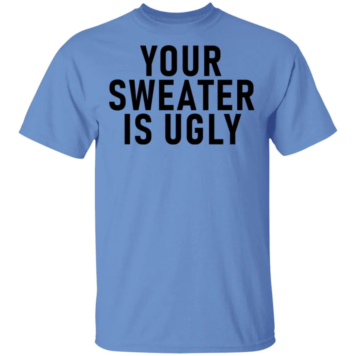 Your sweater Is Ugly